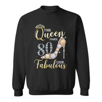 Womens This Queen Makes 80Th Look Fabulous 80 Years Old Birthday Sweatshirt - Thegiftio
