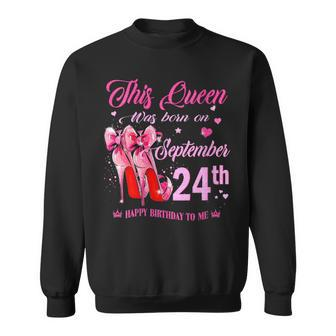 Womens This Queen Was Born On September 24Th High Heel Birthday Sweatshirt - Seseable
