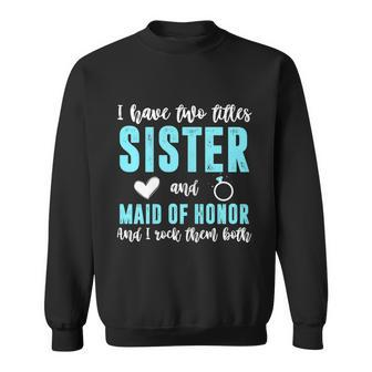Womens Two Titles Sister Maid Of Honor Rock Them Both Wedding Party Graphic Design Printed Casual Daily Basic Sweatshirt - Thegiftio UK