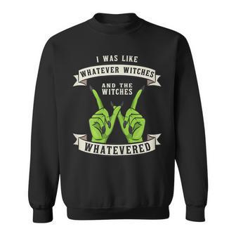 Womens Whatever Witches Witch Wiccan Costume Funny Halloween Gifts Sweatshirt - Seseable