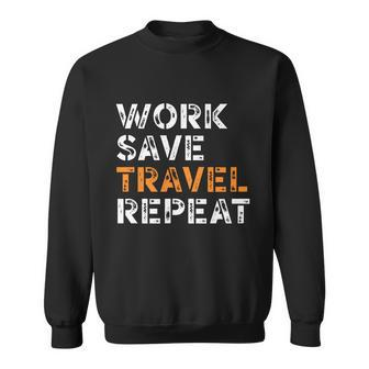 Work Save Travel Repeagift Funny Travelling Lover Travel Meaningful Gift Sweatshirt - Thegiftio UK