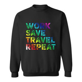 Work Save Travel Repeagreat Gift Funny Travelling Lover Travel Cool Gift Sweatshirt - Thegiftio UK