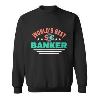 Worlds Best Banker For Banker Cute Gift Graphic Design Printed Casual Daily Basic Sweatshirt - Thegiftio UK