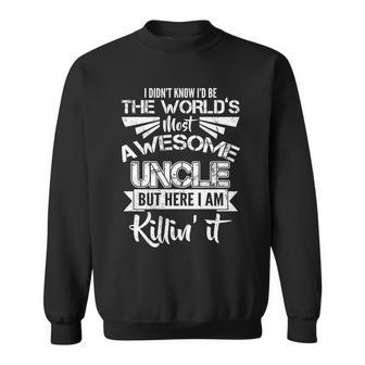 Worlds Most Awesome Uncle Killing It Tshirt Sweatshirt - Monsterry AU