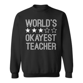 Worlds Okayest Teacher Funny Teacher Sweatshirt - Seseable