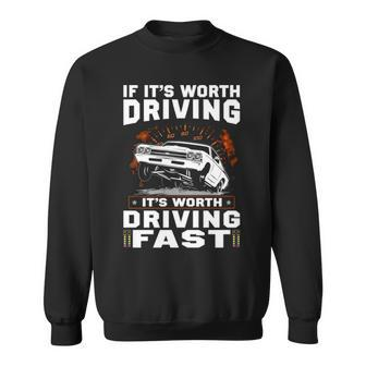 Worth Driving Fast Sweatshirt - Seseable