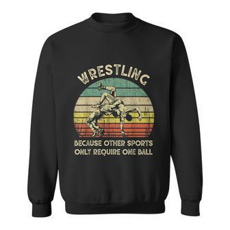 Wrestling Because Other Sports Only Require One Ball V2 Sweatshirt - Monsterry DE