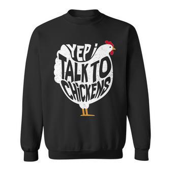 Yep I Talk To Chickens Tshirt Sweatshirt - Monsterry