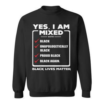 Yes I Am Mixed Im Mixed With Black Sweatshirt - Thegiftio UK
