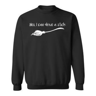 Yes I Can Drive A Stick Halloween Witch T Sweatshirt - Seseable