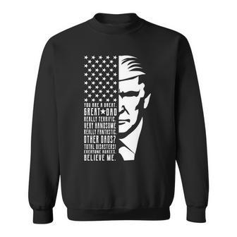 You Are Great Great Dad Trump Fathers Day Sweatshirt - Monsterry