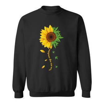 You Are My Sunshine Weed Sunflower Marijuana Tshirt Sweatshirt - Monsterry