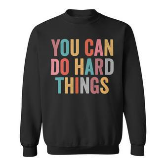 You Can Do Hard Things Motivational Testing Day Teacher V4 Sweatshirt - Seseable