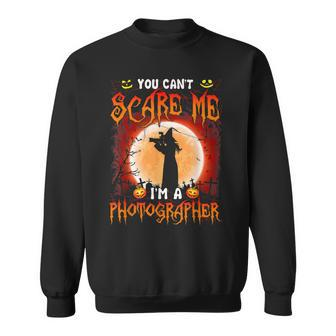 You Cant Scare Me-Im A Photographer- Cool Witch Halloween Sweatshirt - Seseable