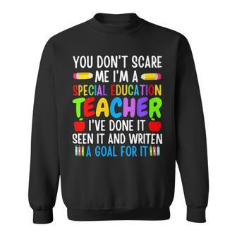 You Dont Scare Me Im A Special Education Teacher Funny Sweatshirt - Seseable