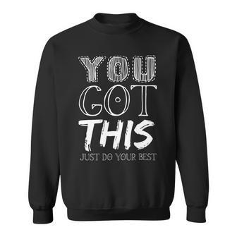 You Got This Just Do Your Best - Teacher Testing Sweatshirt - Seseable