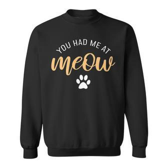 You Had Me At Meow V2 Sweatshirt - Seseable