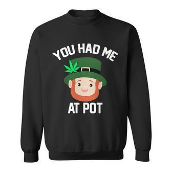 You Had Me At Pot Funny St Patricks Day Weed Sweatshirt - Monsterry UK
