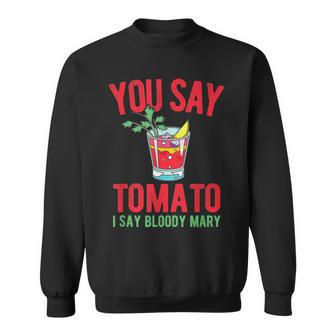 You Say Tomato Funny Party Drinking Quote Saying Meme Sweatshirt - Thegiftio UK