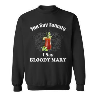 You Say Tomato I Say Bloody Mary Funny Brunch Sweatshirt - Thegiftio UK