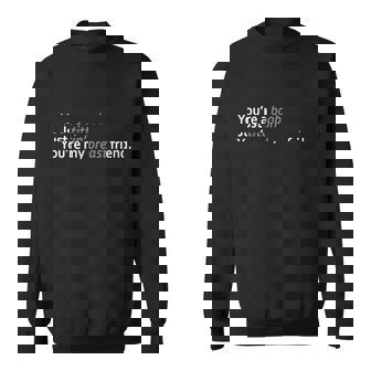 Youre A Boob Just Tittin Youre My Breast Friend T-Shirt Graphic Design Printed Casual Daily Basic Sweatshirt - Thegiftio