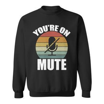 Youre On Mute Retro Funny Sweatshirt - Monsterry DE