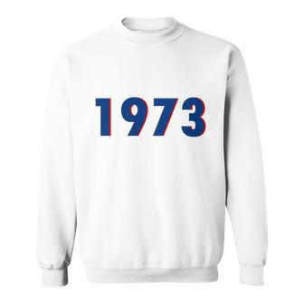 1973 Support Roe V Wade Pro Choice Pro Roe Womens Rights Sweatshirt - Monsterry