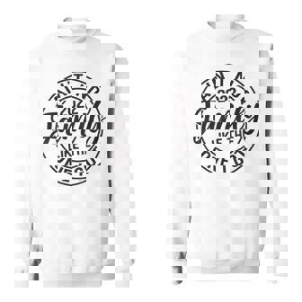 Aint No Family Like The One I Got Matching Family Sweatshirt - Thegiftio