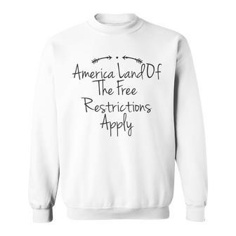 America Land Of The Free Restrictions Apply Funny Vintage Re Sweatshirt - Thegiftio UK