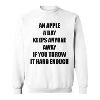 An Apple A Day Keeps Anyone Away Sweatshirt - Seseable
