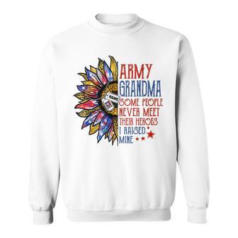 Army Grandma Some People Never Meet Their Heroes I Raised Sweatshirt - Thegiftio UK