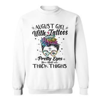 August Girl With Tattoos Pretty Eyes Thick Thighs Messy Bun Sweatshirt - Thegiftio UK