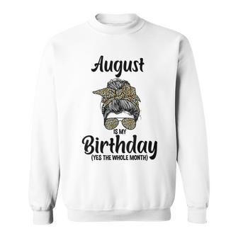 August Is My Birthday Yes The Whole Month Messy Bun Leopard Sweatshirt - Thegiftio UK