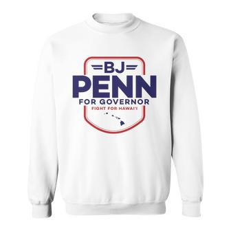 Bj Penn For Governor Hawaii 2022 Tshirt Sweatshirt - Monsterry AU
