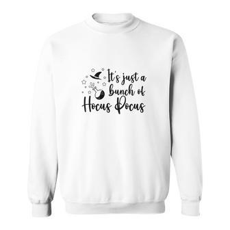Black White Witch Its Just A Bunch Of Hocus Pocus Halloween Sweatshirt - Seseable