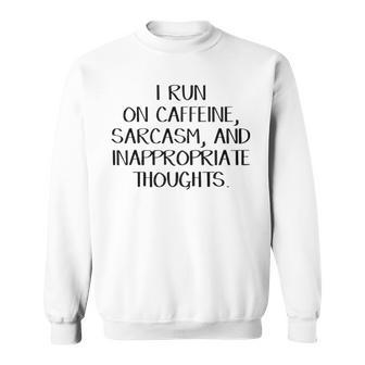 Caffeine Sarcasm And Inappropriate Thoughts V2 Sweatshirt - Seseable