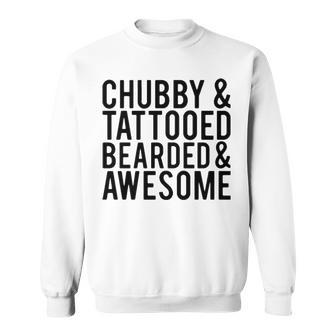 Chubby Tattooed Bearded And Awesome V2 Sweatshirt - Seseable