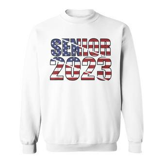 Class Of 2023 Usa Senior 2023 American Flag  Sweatshirt