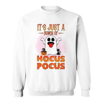 Cute Ghost Boo Its Just A Bunch Of Hocus Pocus Halloween Sweatshirt - Seseable