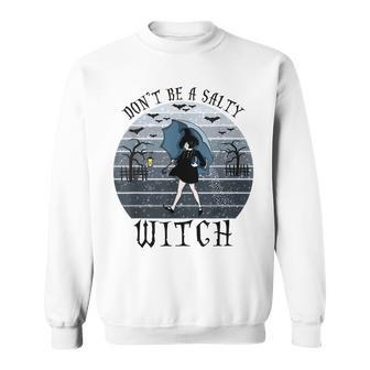 Dont Be A Salty Witch Vintage Halloween Costume Sweatshirt - Seseable
