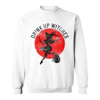 Drink Up Witches Funny Witch Costume Halloween Sweatshirt - Seseable