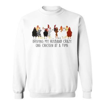 Driving My Husband Crazy One Chicken At A Time V2 Sweatshirt - Seseable