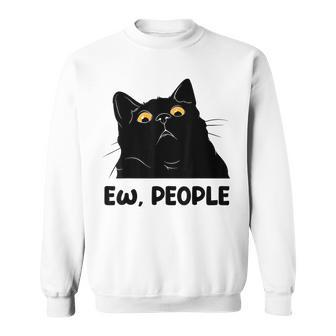 Ew People Funny Black Cat Lover For Women Men Fun Cat Saying V2 Sweatshirt - Seseable