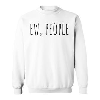Ew People V2 Sweatshirt - Seseable