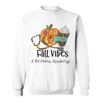 Fall Vibes And That Medical Assistant Life Pumpkin V3 Sweatshirt
