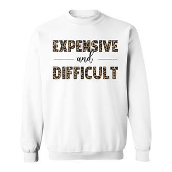 Funny Expensive And Difficult V2 Sweatshirt - Thegiftio UK