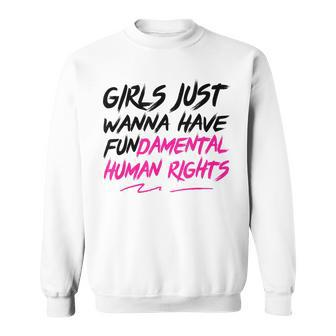 Girls Just Want To Have Fundamental Human Rights Pro-Choice Sweatshirt - Thegiftio UK