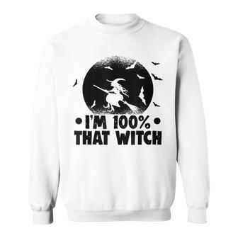 Halloween Party Im 100 That Witch Spooky Halloween Sweatshirt - Seseable