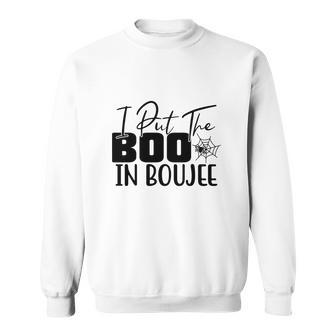 Happy Halloween Gift I Put The Boo In Boujee Sweatshirt - Seseable
