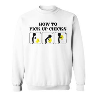 How To Pick Up Chicks Sweatshirt - Seseable